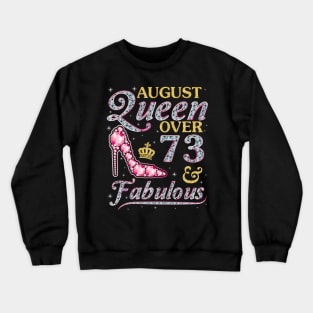 August Queen Over 73 Years Old And Fabulous Born In 1947 Happy Birthday To Me You Nana Mom Daughter Crewneck Sweatshirt